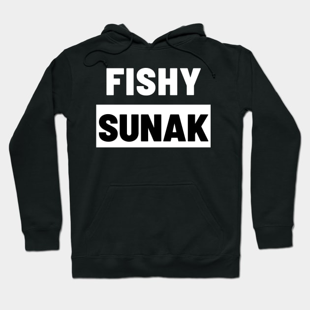 Political T-Shirts UK - Fishy Sunak Hoodie by Never Mind The Bedsocks